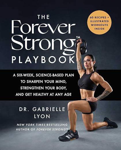 Cover of The Forever Strong Playbook by Dr. Gabrielle Lyon